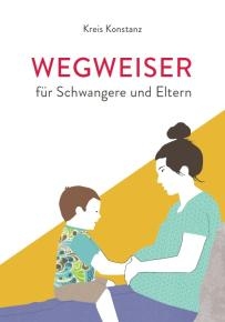 Wegweiser Broschüre für Schwangere und Eltern Wegweiser Broschüre für Schwangere und Eltern